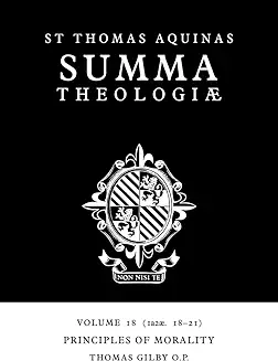  SUMMA THEOLOGIAE: VOLUME 18, PRINCIPLES OF MORALITY: 1A2AE. 18-21